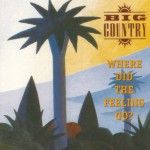 Big Country - Where did the feeling go .