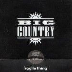 BIG COUNTRY - Fragile Thing Ltd.Edt. MAXI CD