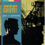 Big Country - Just a Shadow