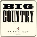 Big Country - Save me