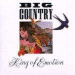 BIG COUNTRY - King of Emotion                                     