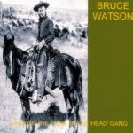 Bruce Watson - last of the hole in head gang 