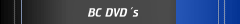BC DVD&acute;s