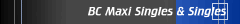 BC Maxi Singles & Singles