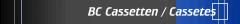 BC Cassetten / Cassetes